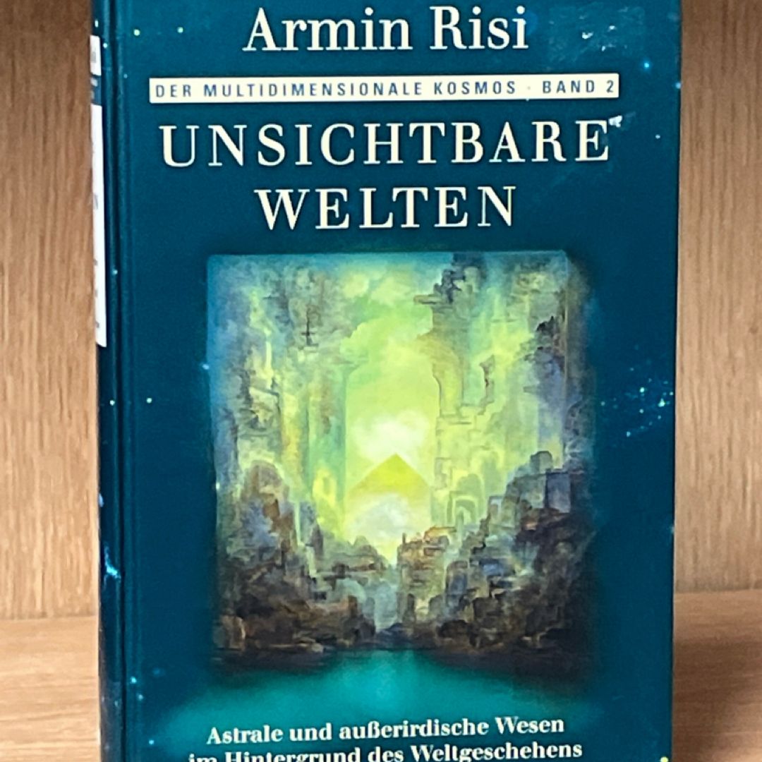Armin Risi : Der Multidimensional Kosmos Band 2 Unsichtbare Welten  
