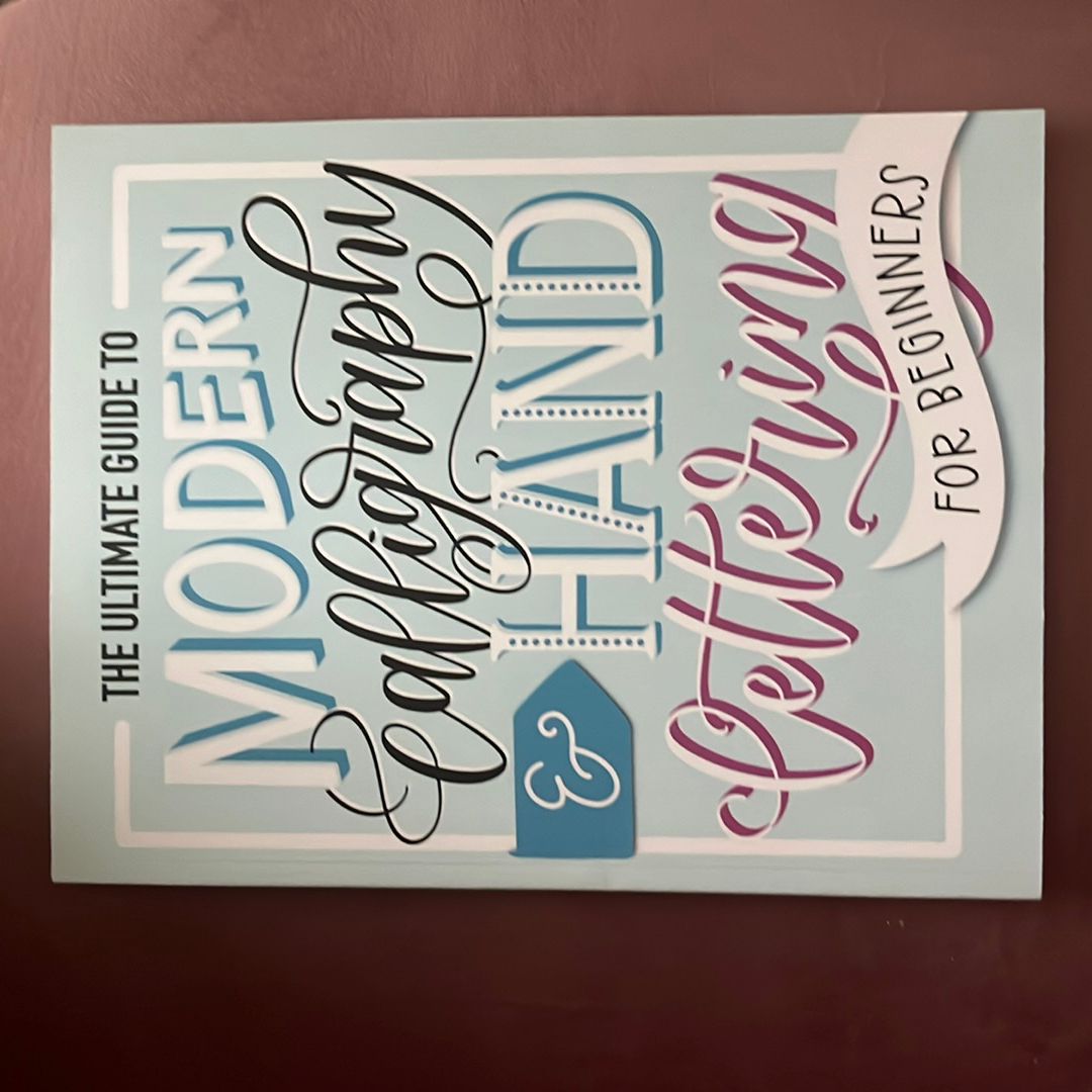 The Ultimate Guide to Modern Calligraphy & Hand Lettering for Beginners