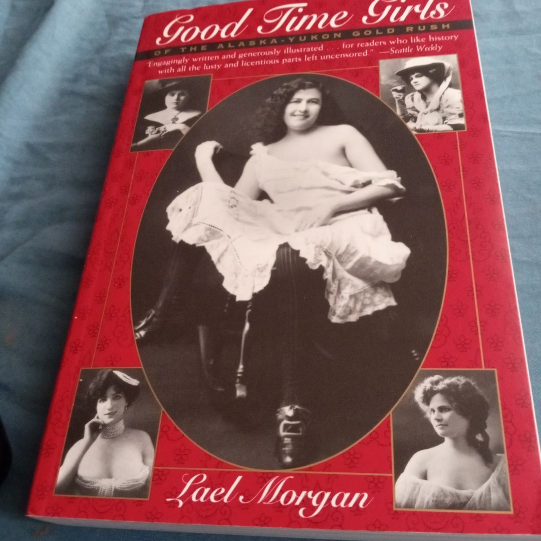 Good Time Girls of the Alaska-Yukon Gold Rush