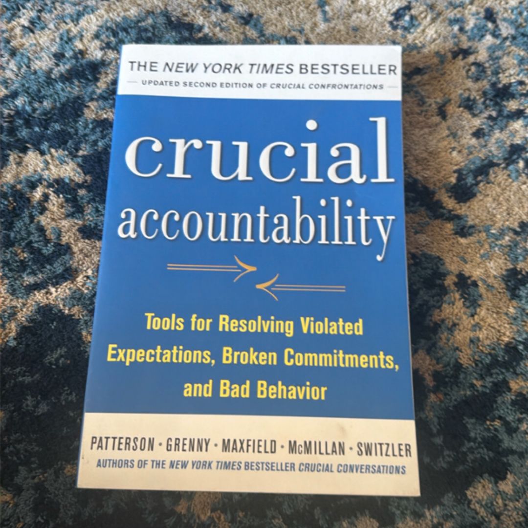 Crucial Accountability: Tools for Resolving Violated Expectations, Broken Commitments, and Bad Behavior, Second Edition ( Paperback)