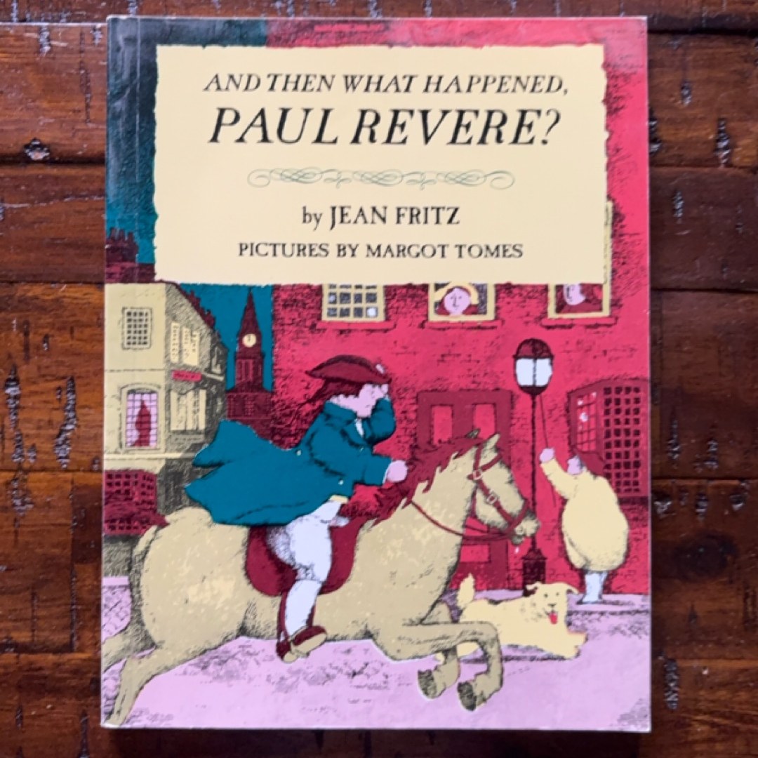 And Then What Happened, Paul Revere?