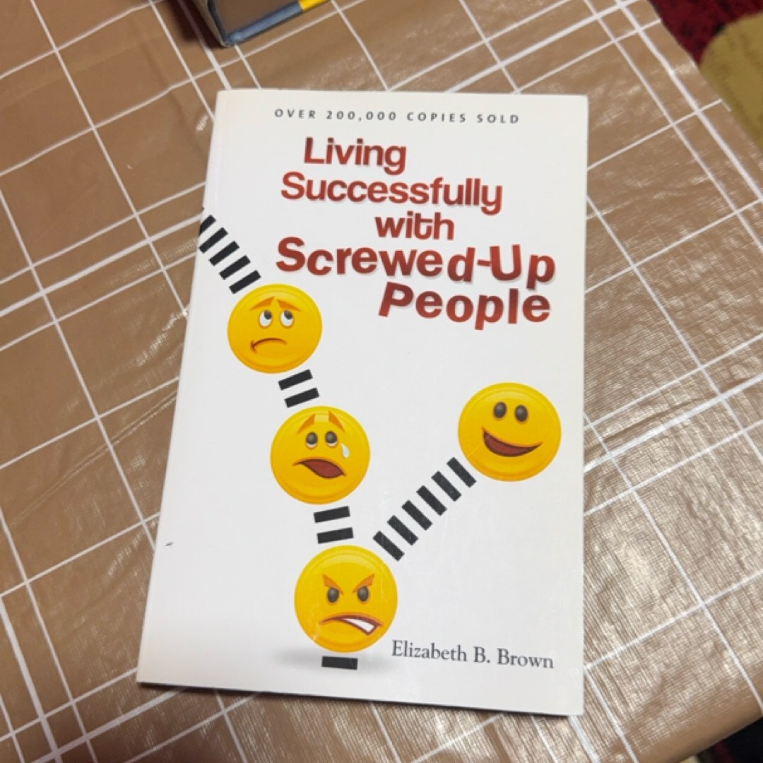 Living Successfully with Screwed-Up People