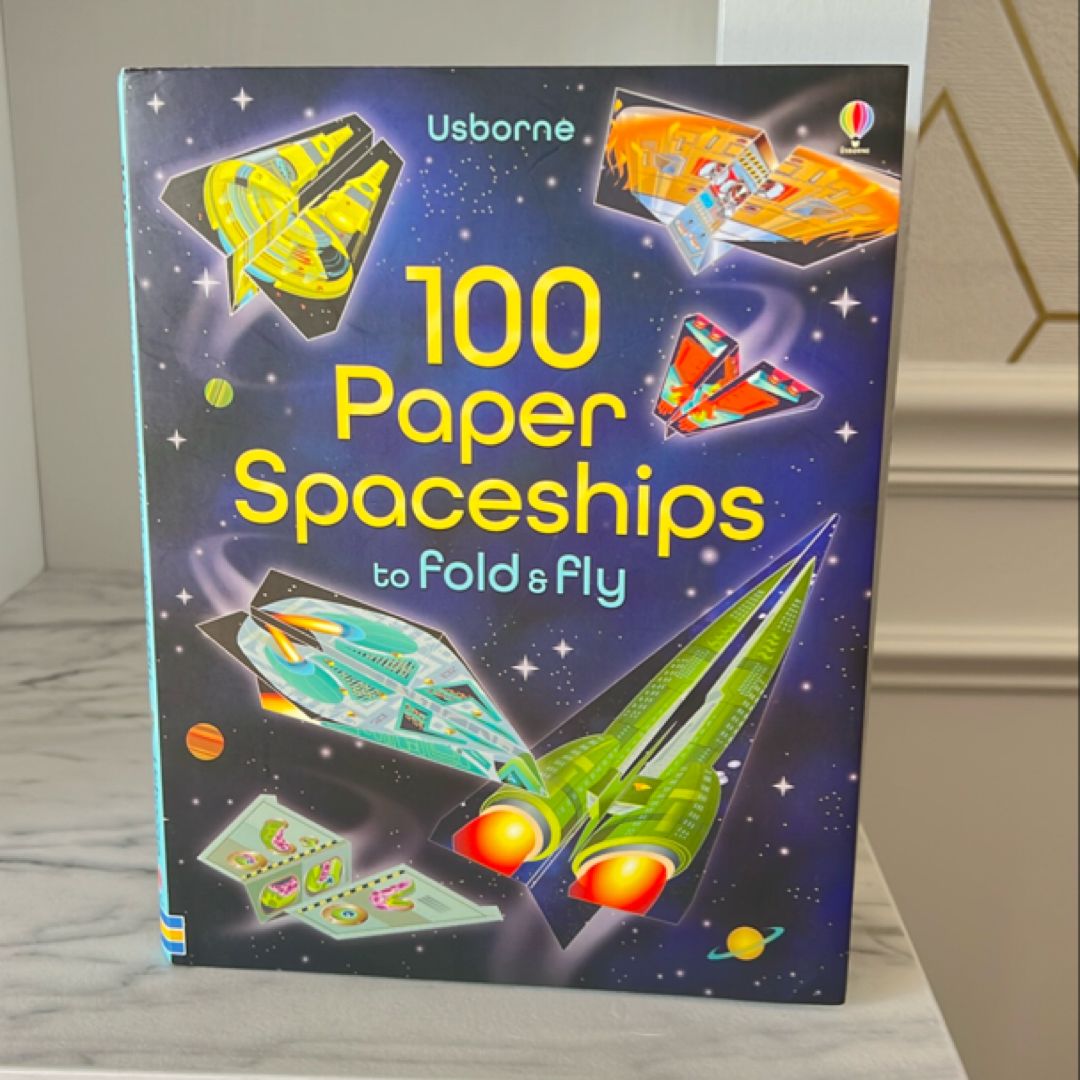 100 Paper Spaceships to Fold & Flt