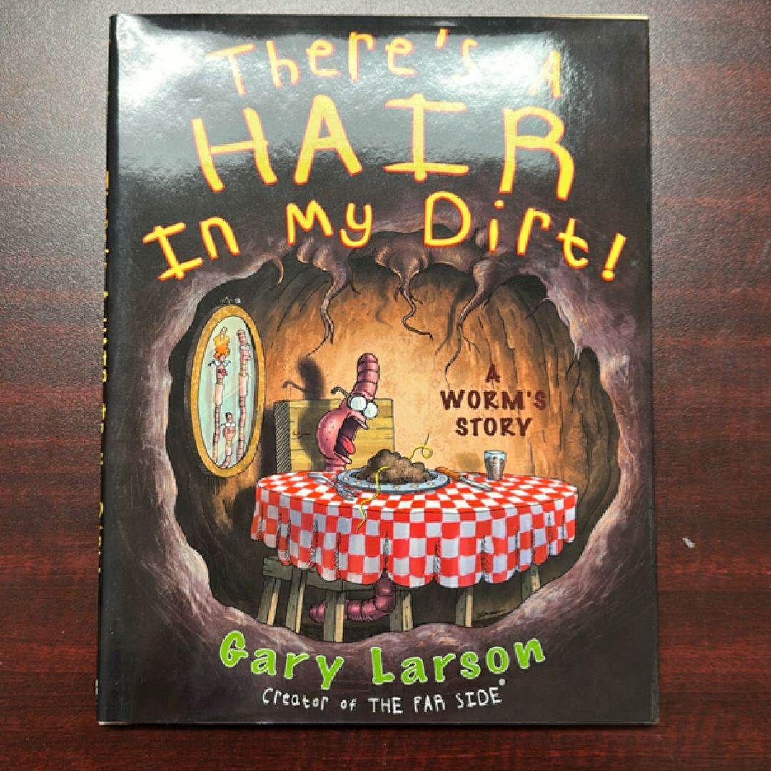 There's a Hair in My Dirt!