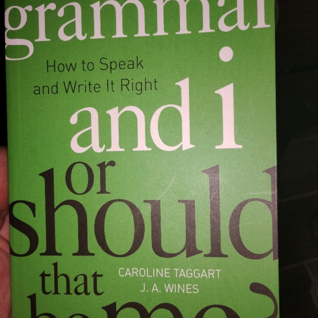 My Grammar and I or Should That Be Me?