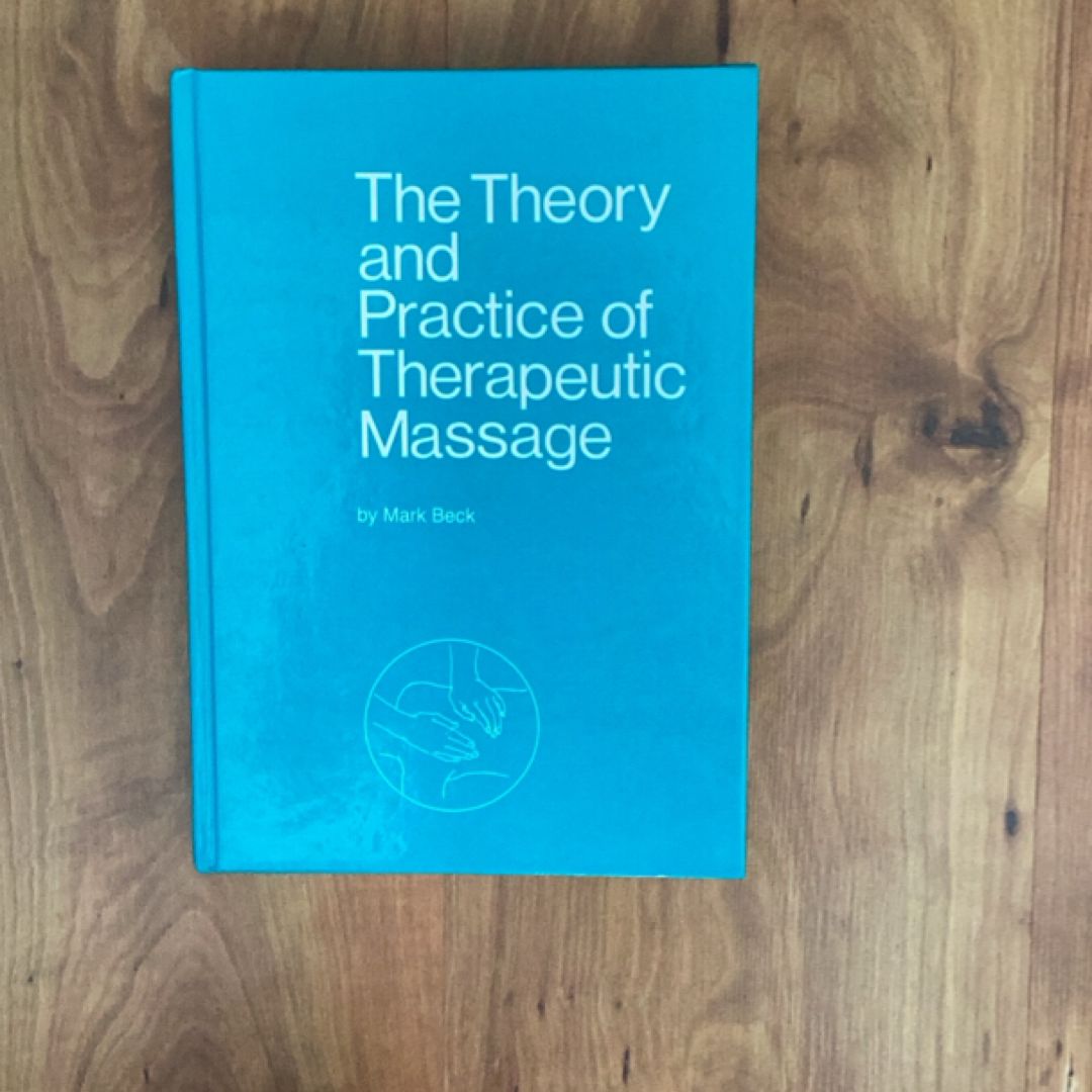 The Theory and Practice of Therapeutic Massage