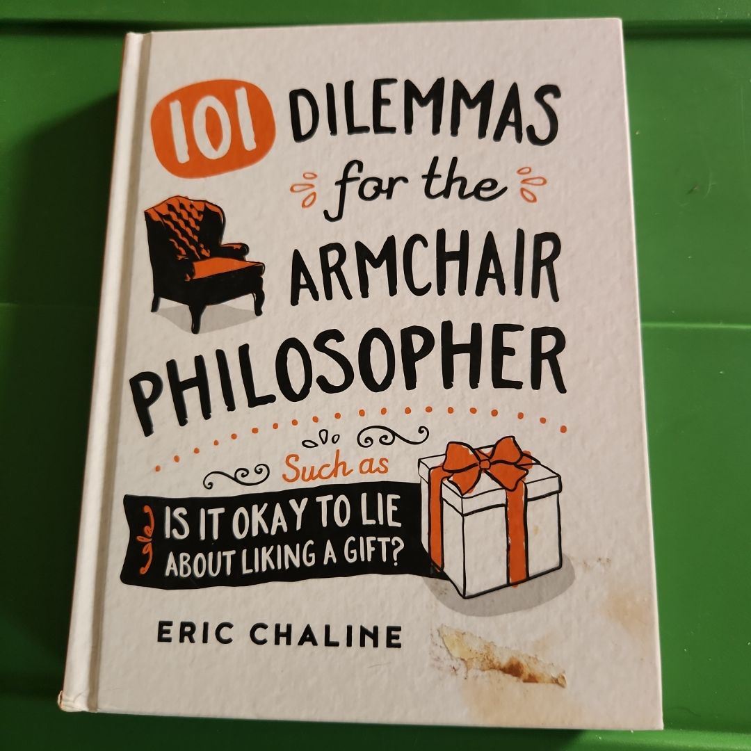 101 Dilemmas for the Armchair Philosopher