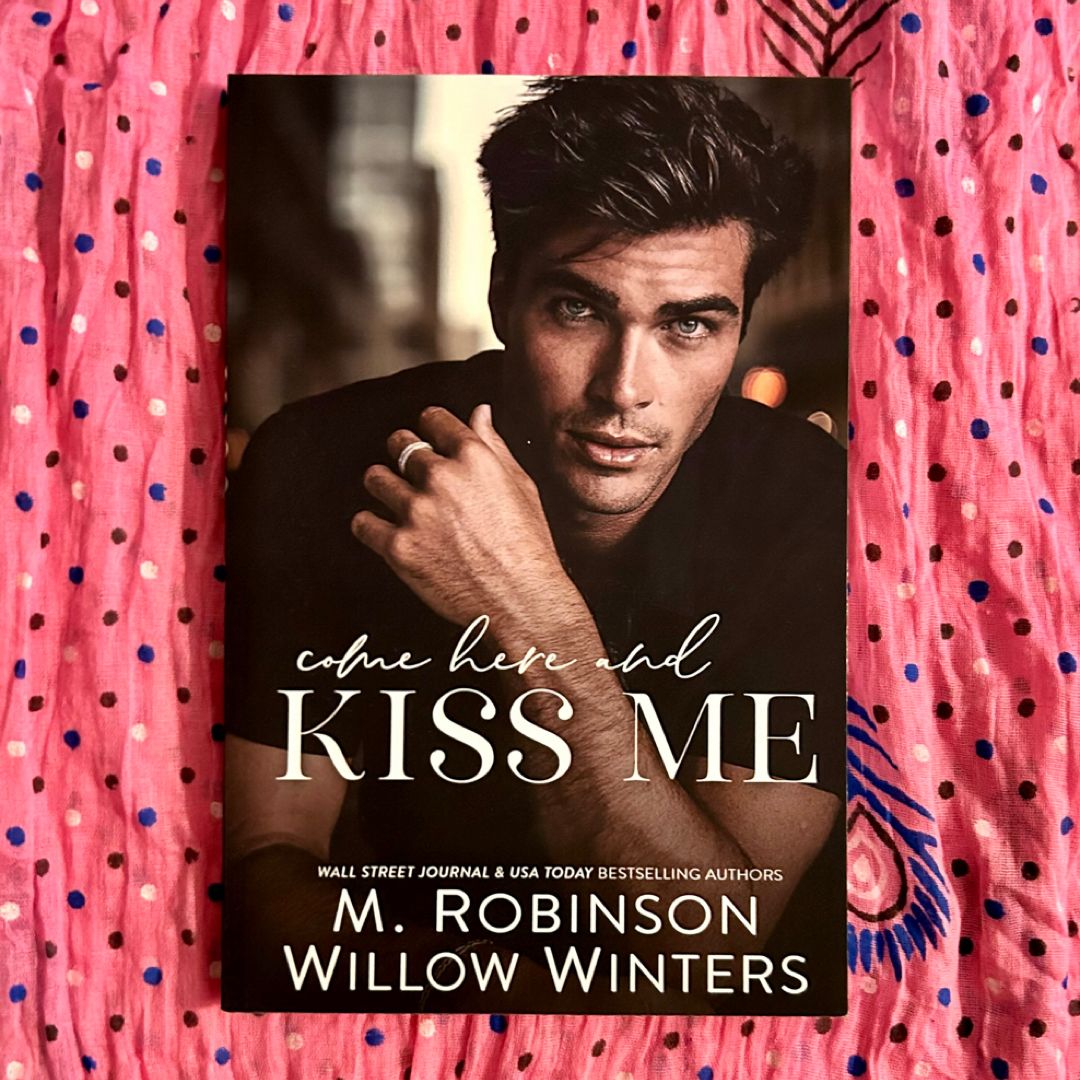 Come Here and Kiss Me