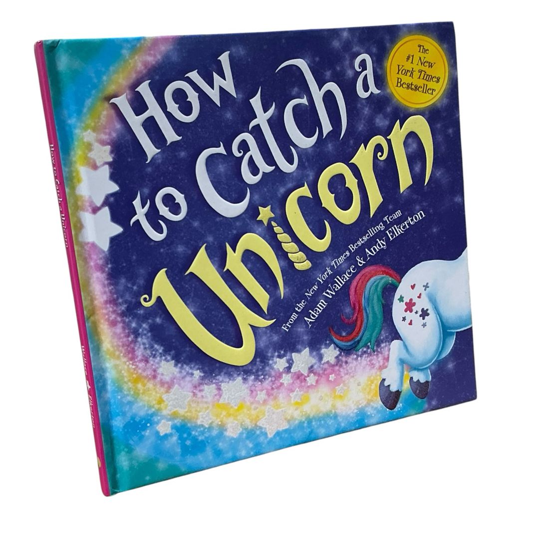 How to Catch a Unicorn by Adam Wallace