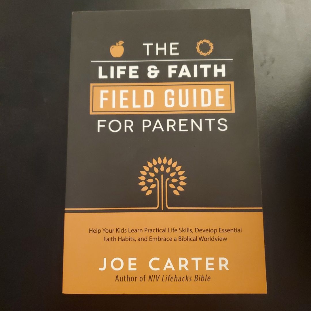 The Life and Faith Field Guide for Parents