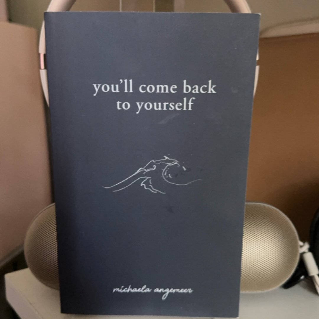 You'll Come Back to Yourself