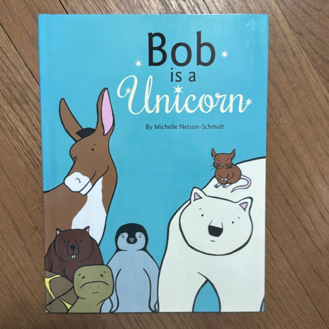Bob Is a Unicorn