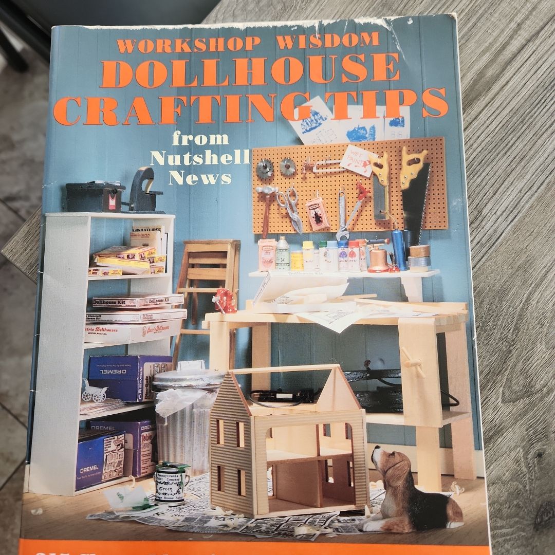 Workshop Wisdom Dollhouse Crafting Tips from Nutshell News