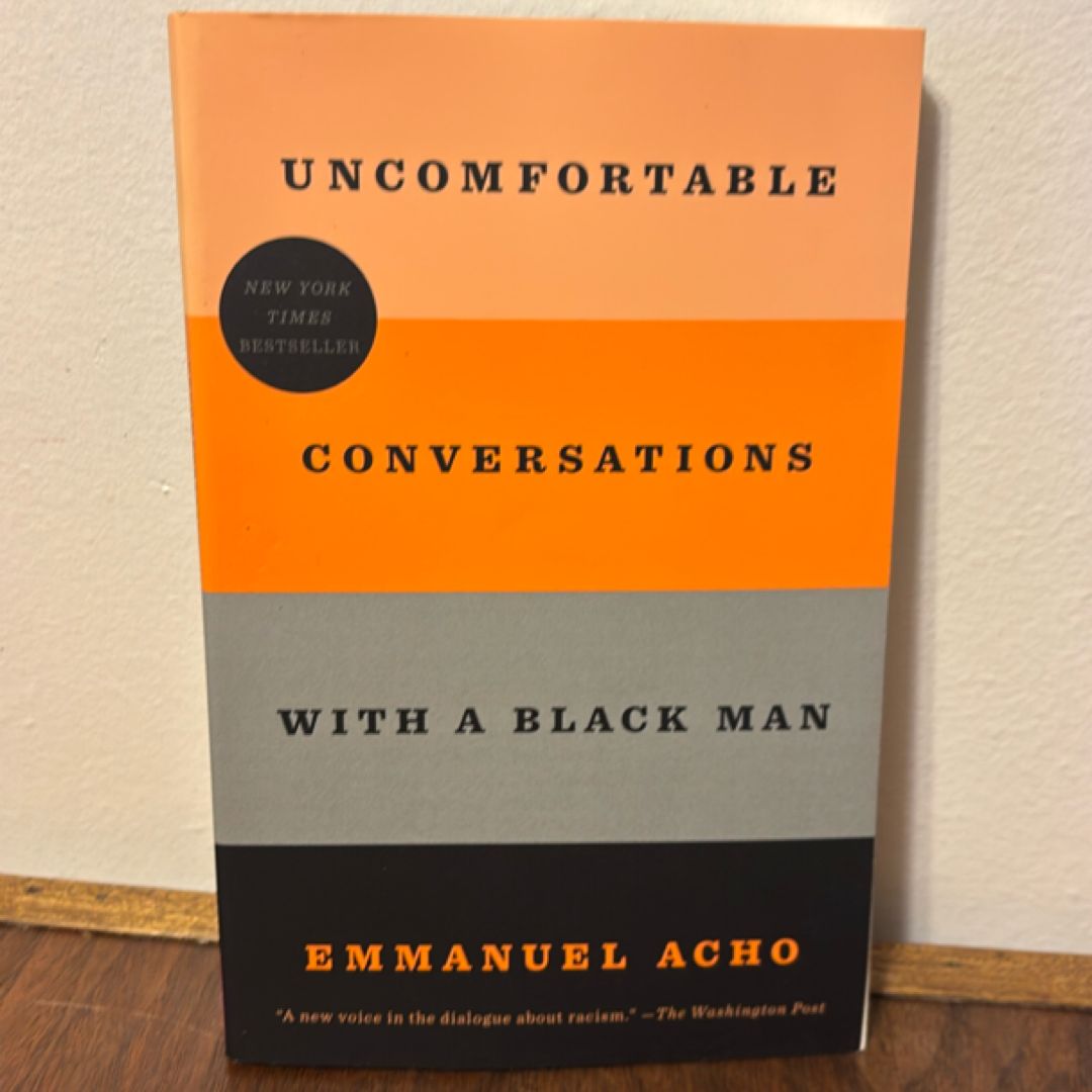 Uncomfortable Conversations with a Black Man