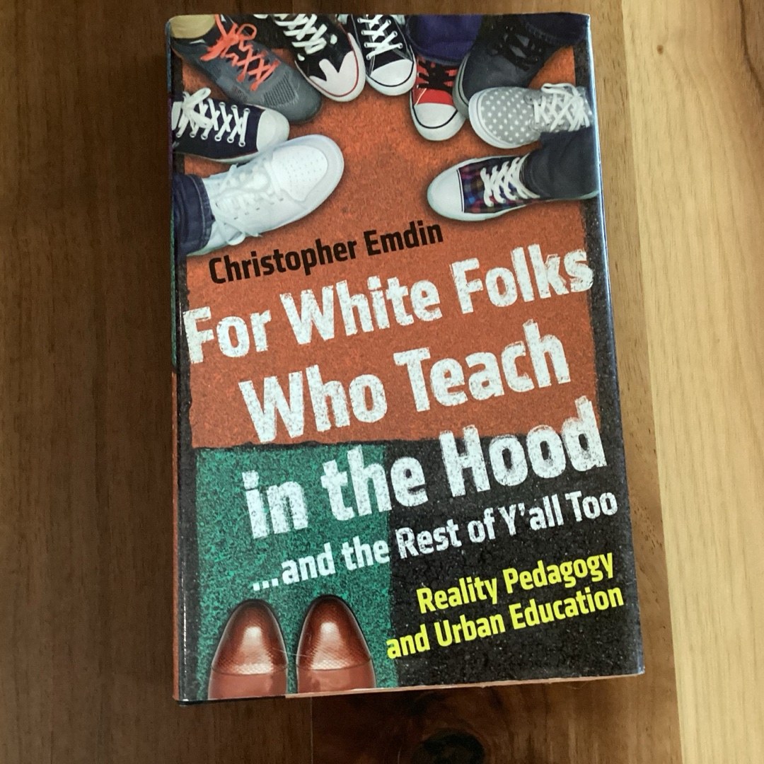 For White Folks Who Teach in the Hood... and the Rest of y'all Too