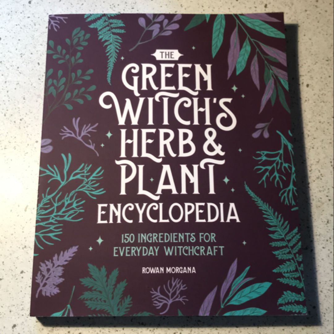 The Green Witch's Herb and Plant Encyclopedia