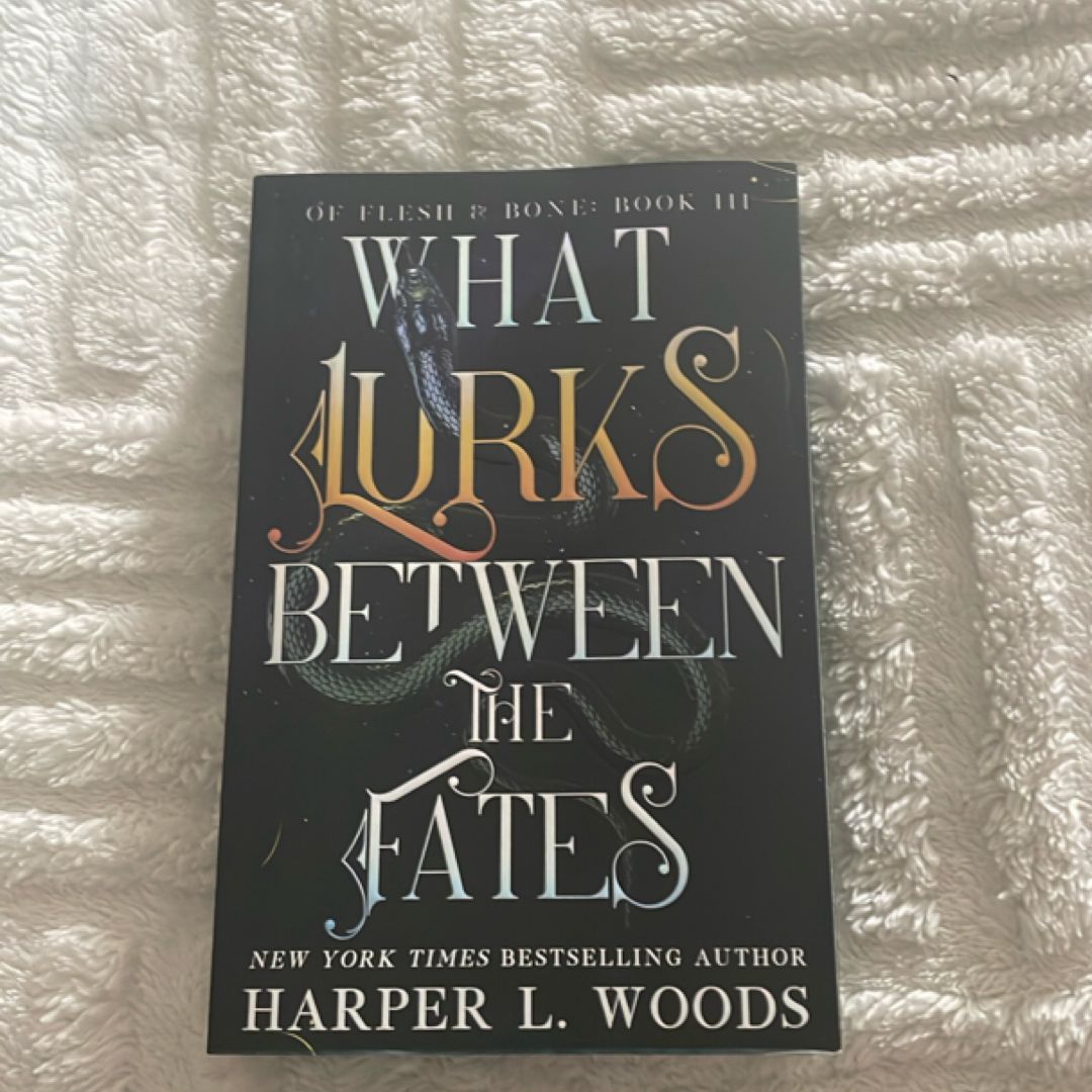 What Lurks Between the Fates