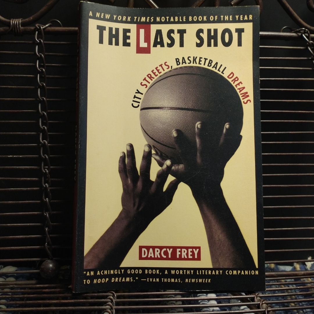 The Last Shot by Darcy Frey