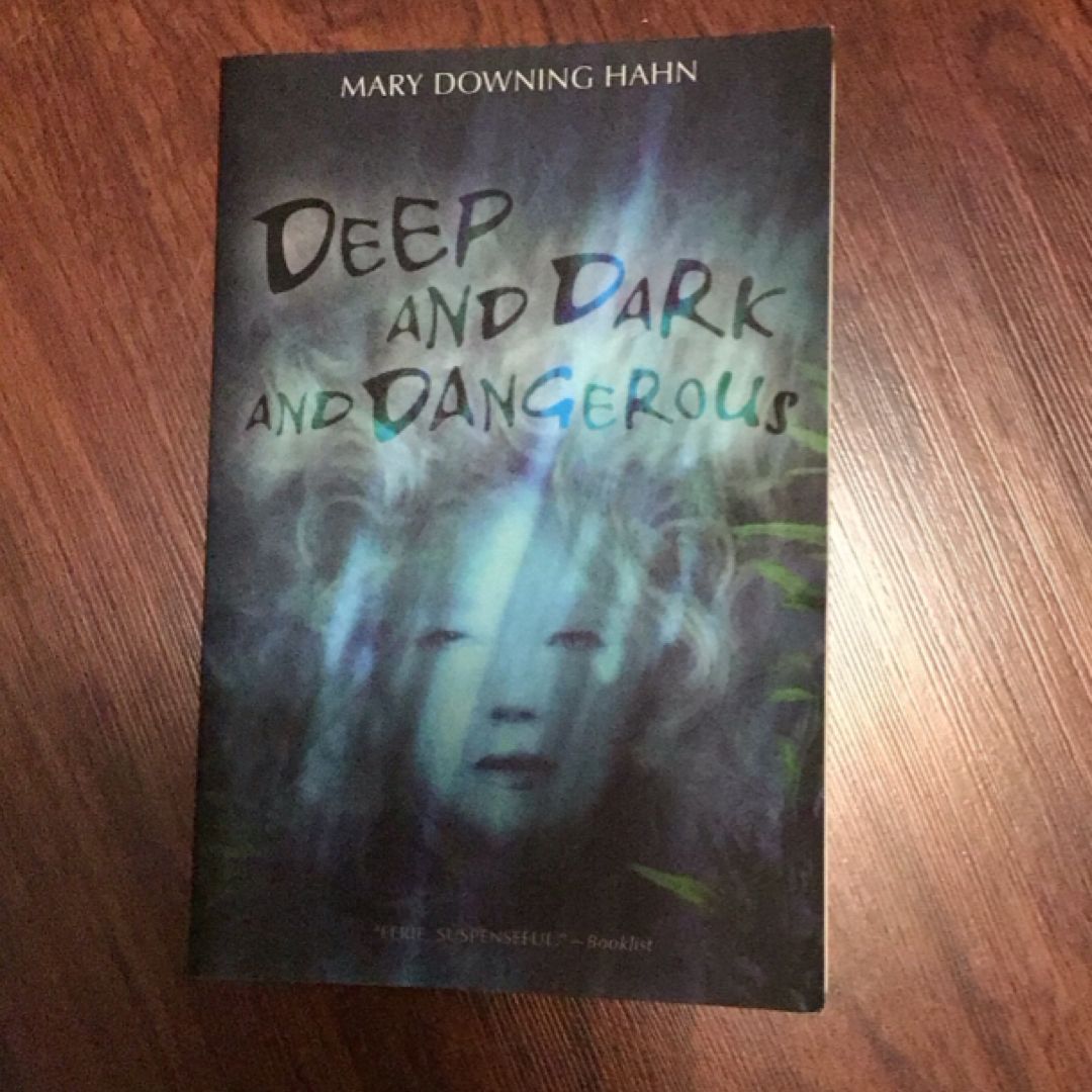 Deep and Dark and Dangerous