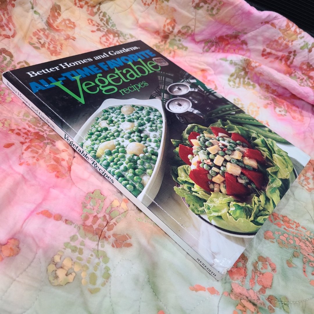 Better Homes and Gardens All-Time Favorite Vegetable Recipes
