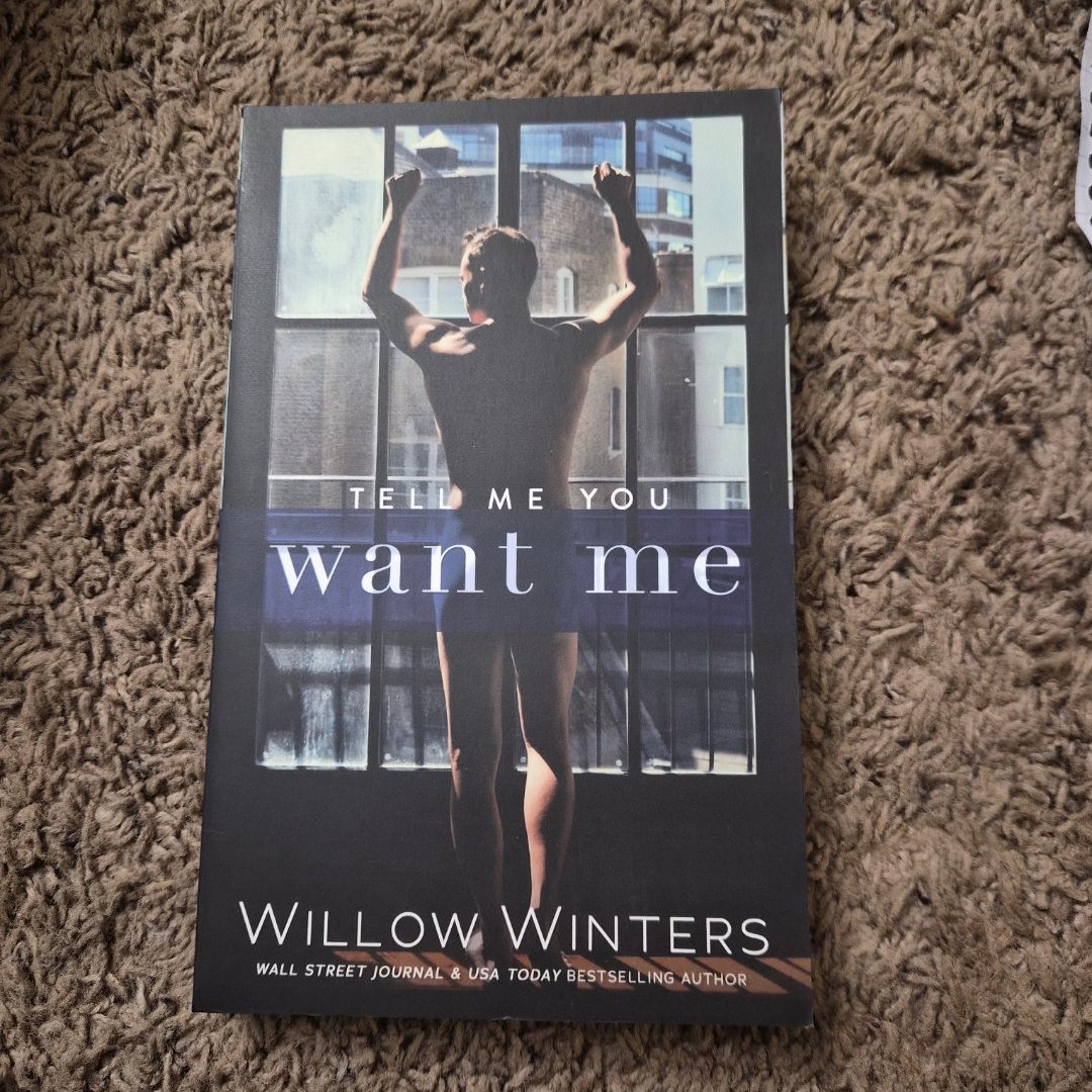Tell Me You Want Me