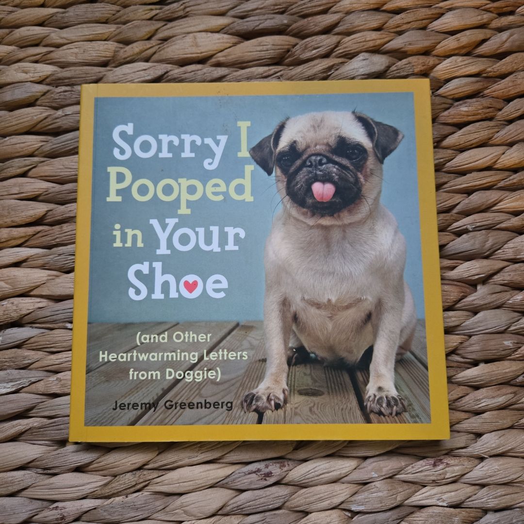 Sorry I Pooped in Your Shoe (and Other Heartwarming Letters from Doggie)