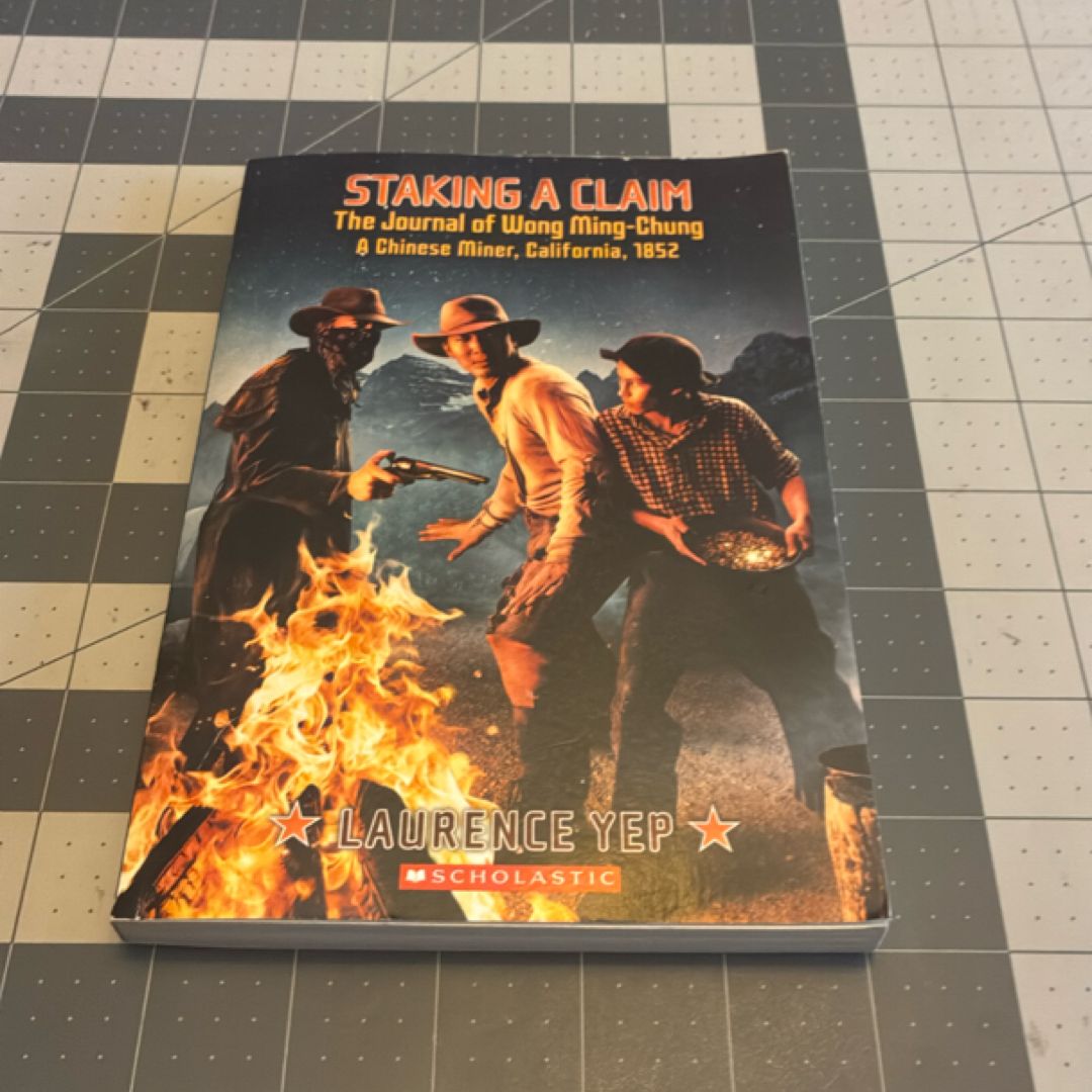 Staking a Claim, the Journal of Wong Ming-Chung, a Chinese Miner, California 1852