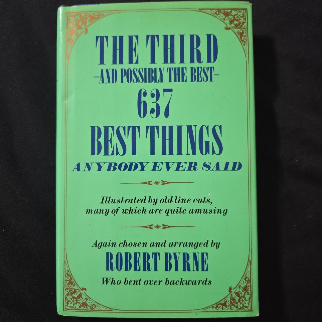 The Third and Possibly the Best Six Hundred and Thirty-Seven Best Things Anybody Ever Said