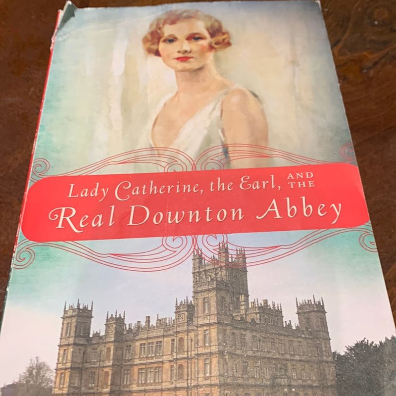 Lady Catherine, the Earl, and the Real Downton Abbey