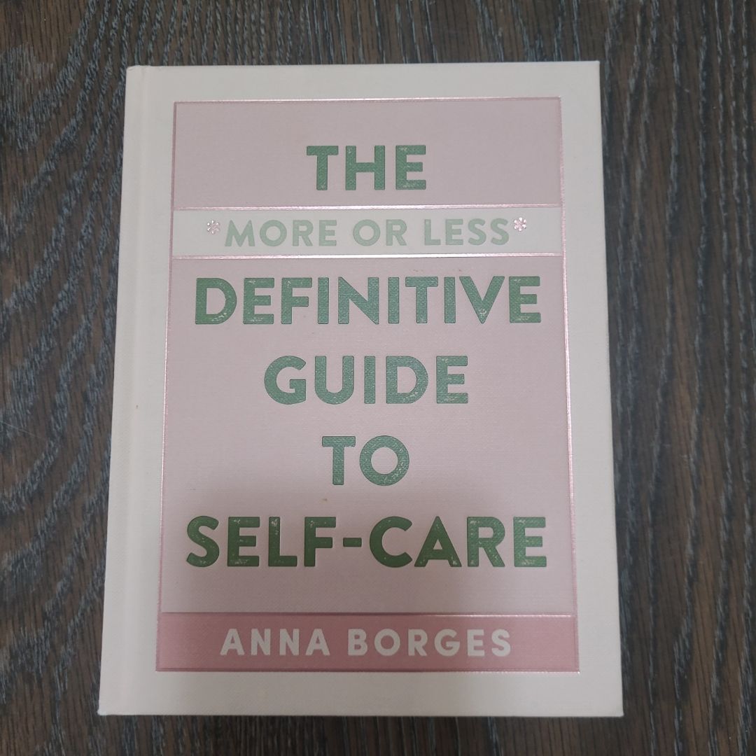 The More or Less Definitive Guide to Self-Care by Anna Borges
