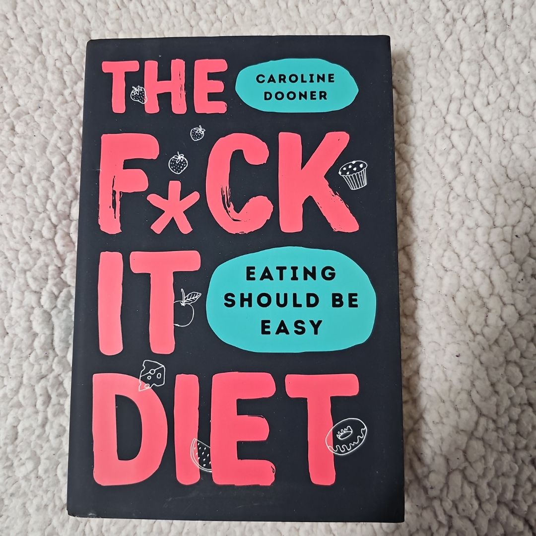 The F*ck It Diet