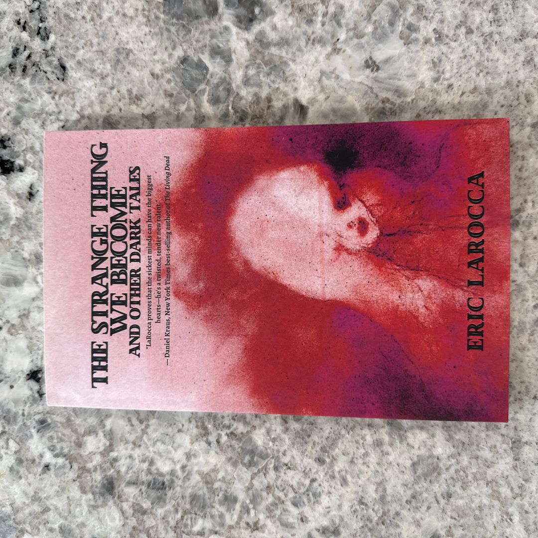 The Strange Thing We Become and Other Dark Tales