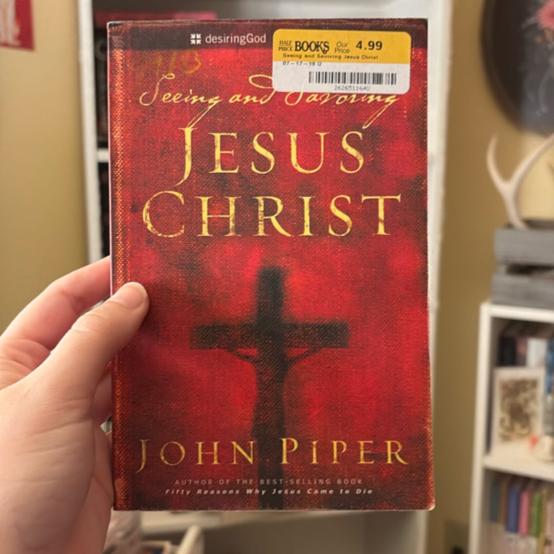 Seeing and Savoring Jesus Christ