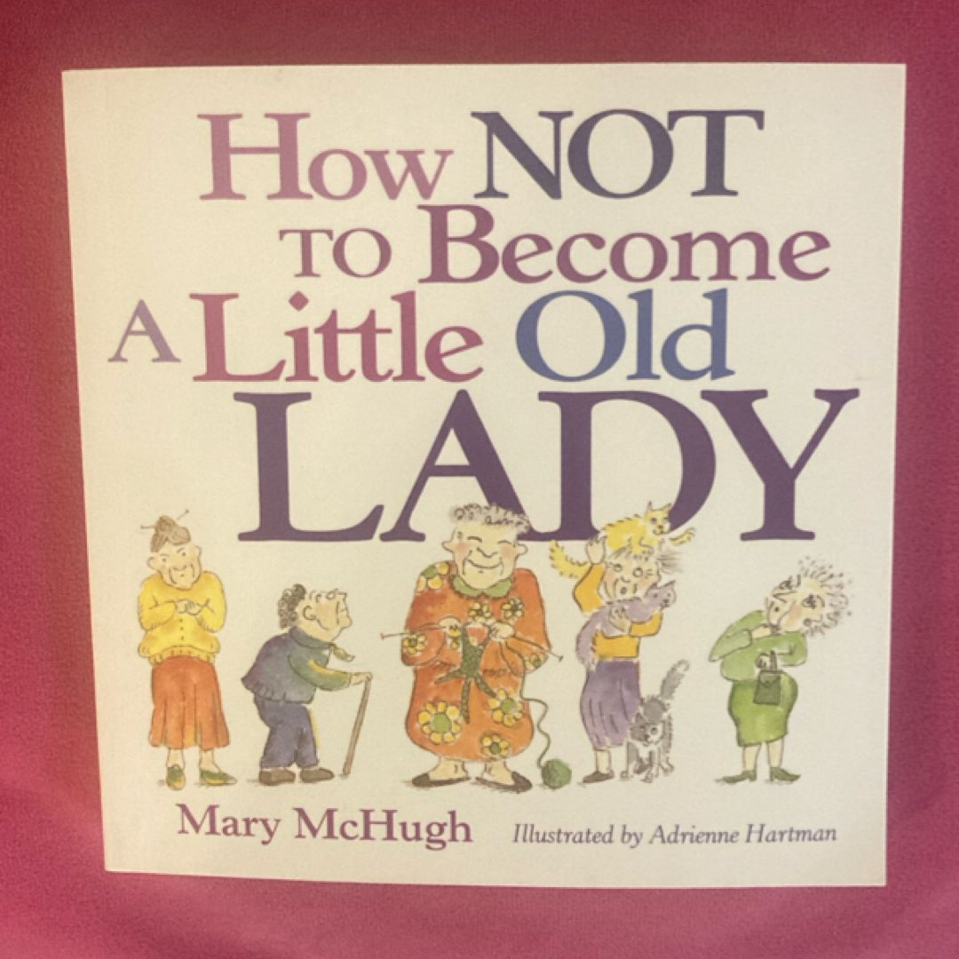How Not to Become a Little Old Lady