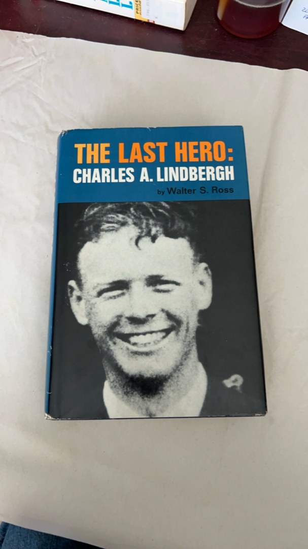 The last Hero: Charles A. Lindbergh