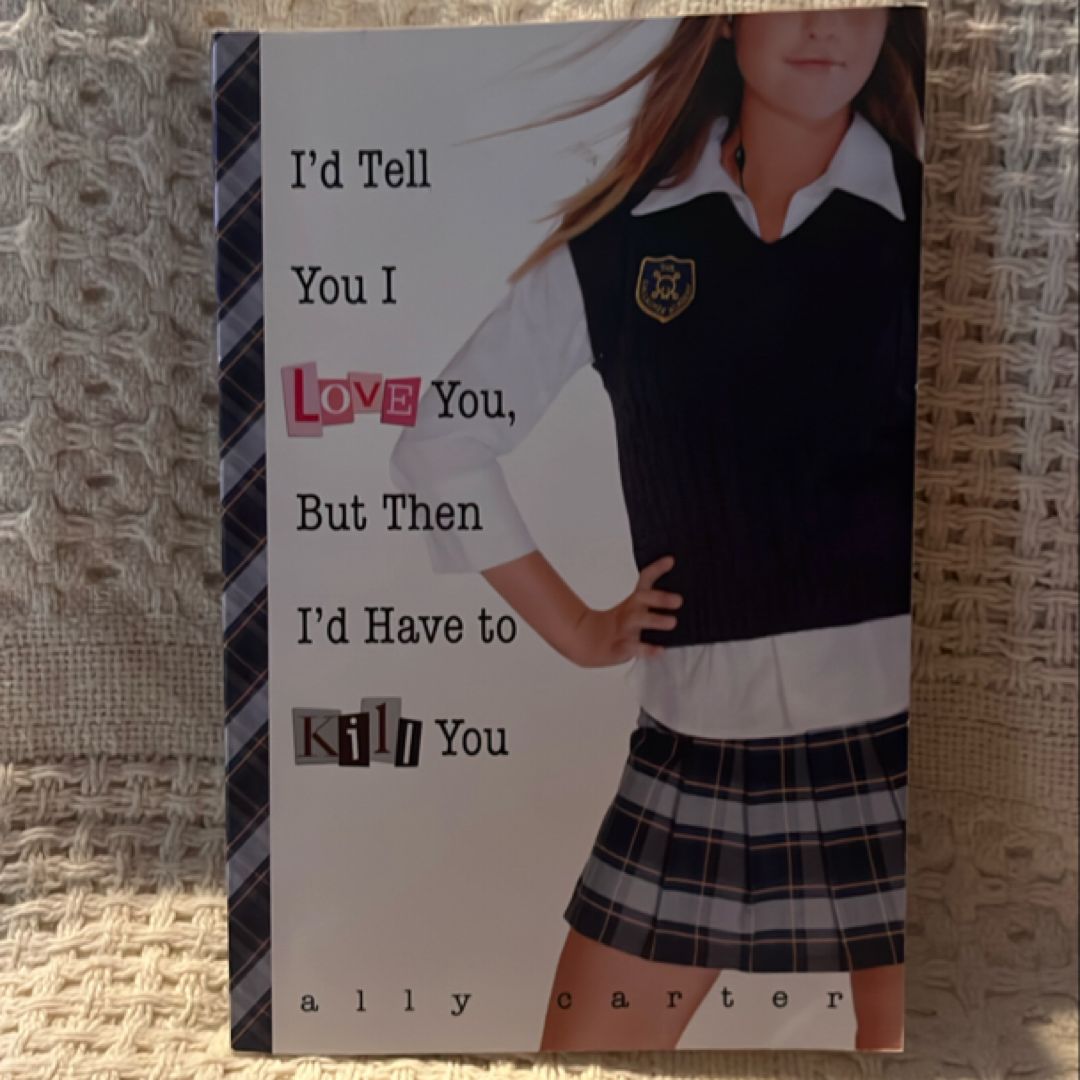 I'd Tell You I Love You, but Then I'd Have to Kill You