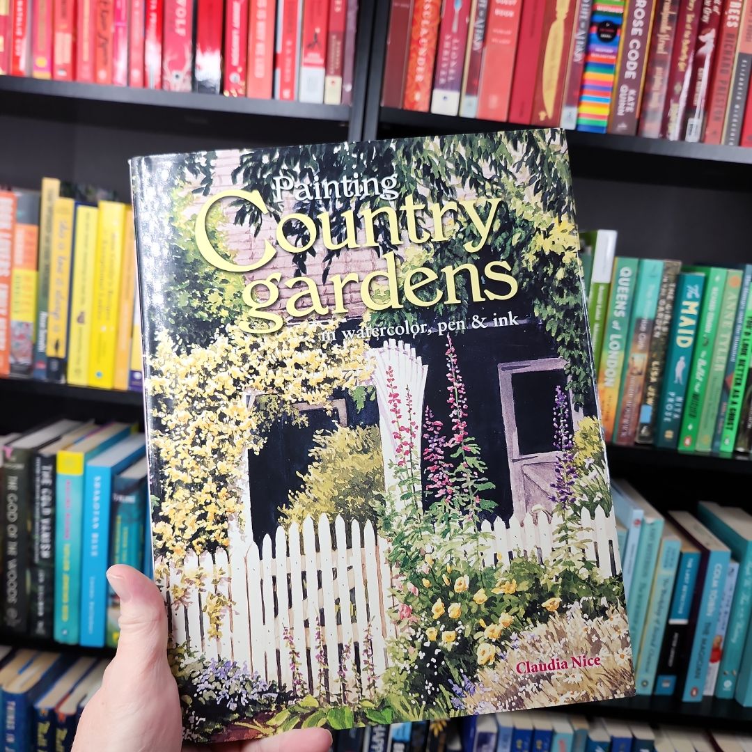 Painting Country Gardens in Watercolor, Pen and Ink