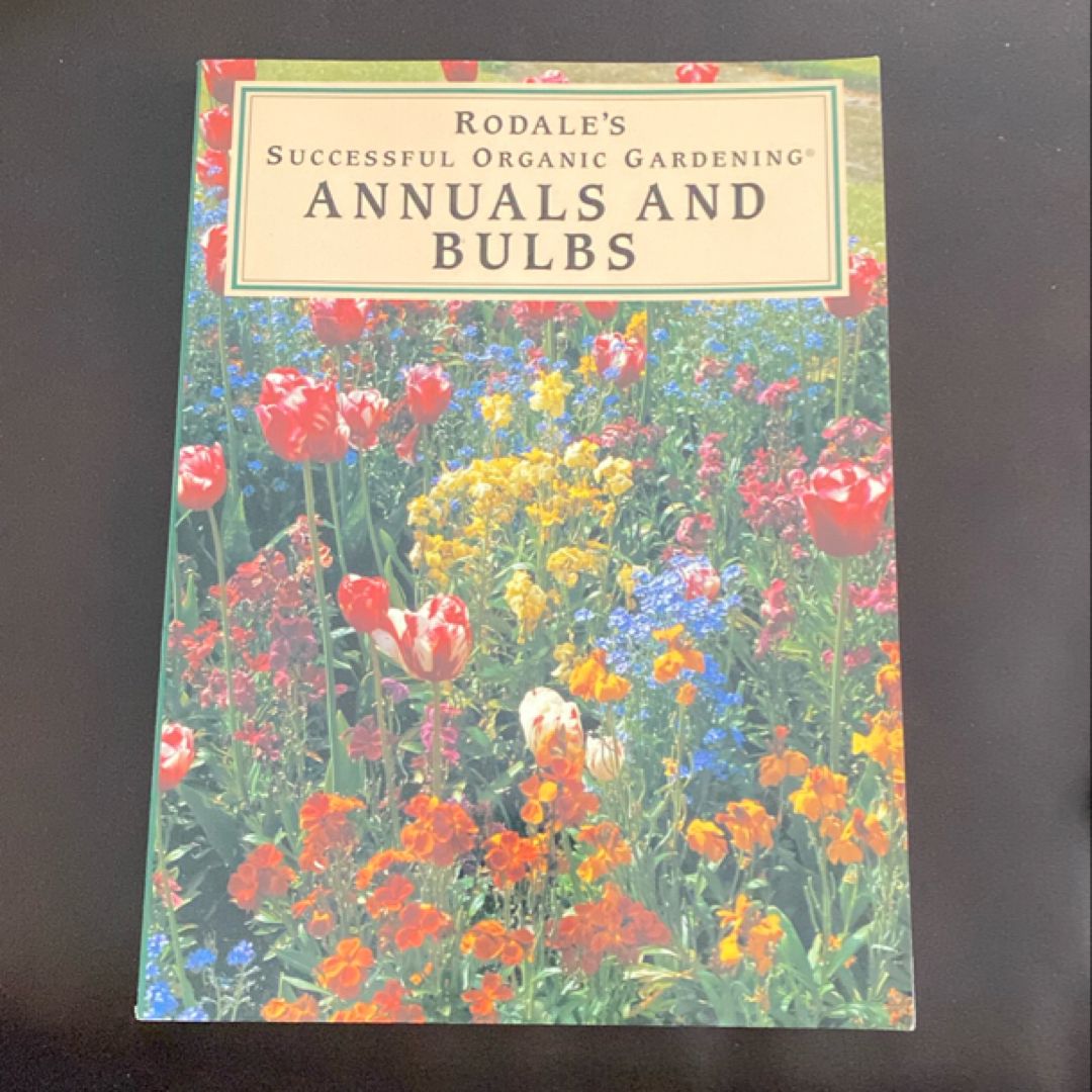 Rodale's Annuals and Bulbs