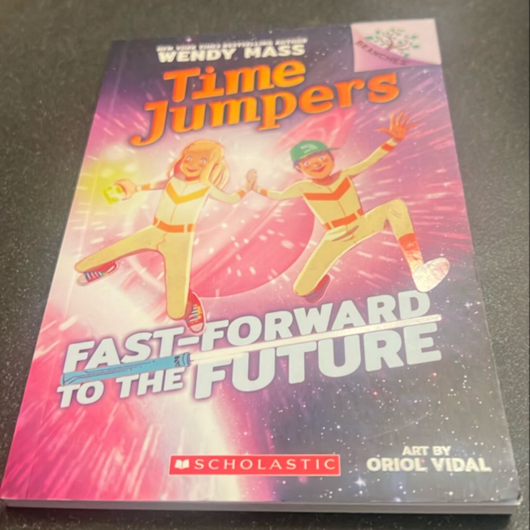 Fast-Forward to the Future!: a Branches Book (Time Jumpers #3)