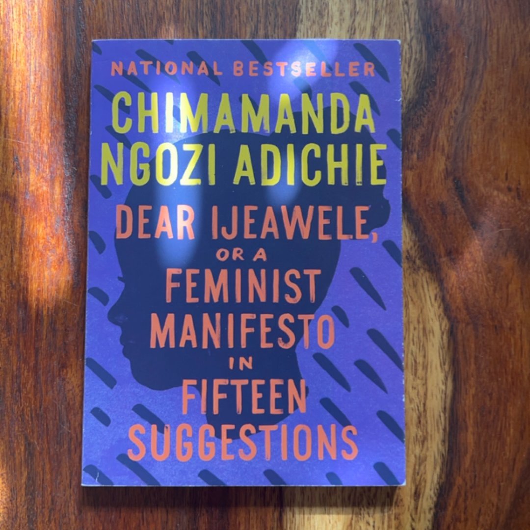 Dear Ijeawele, or a Feminist Manifesto in Fifteen Suggestions
