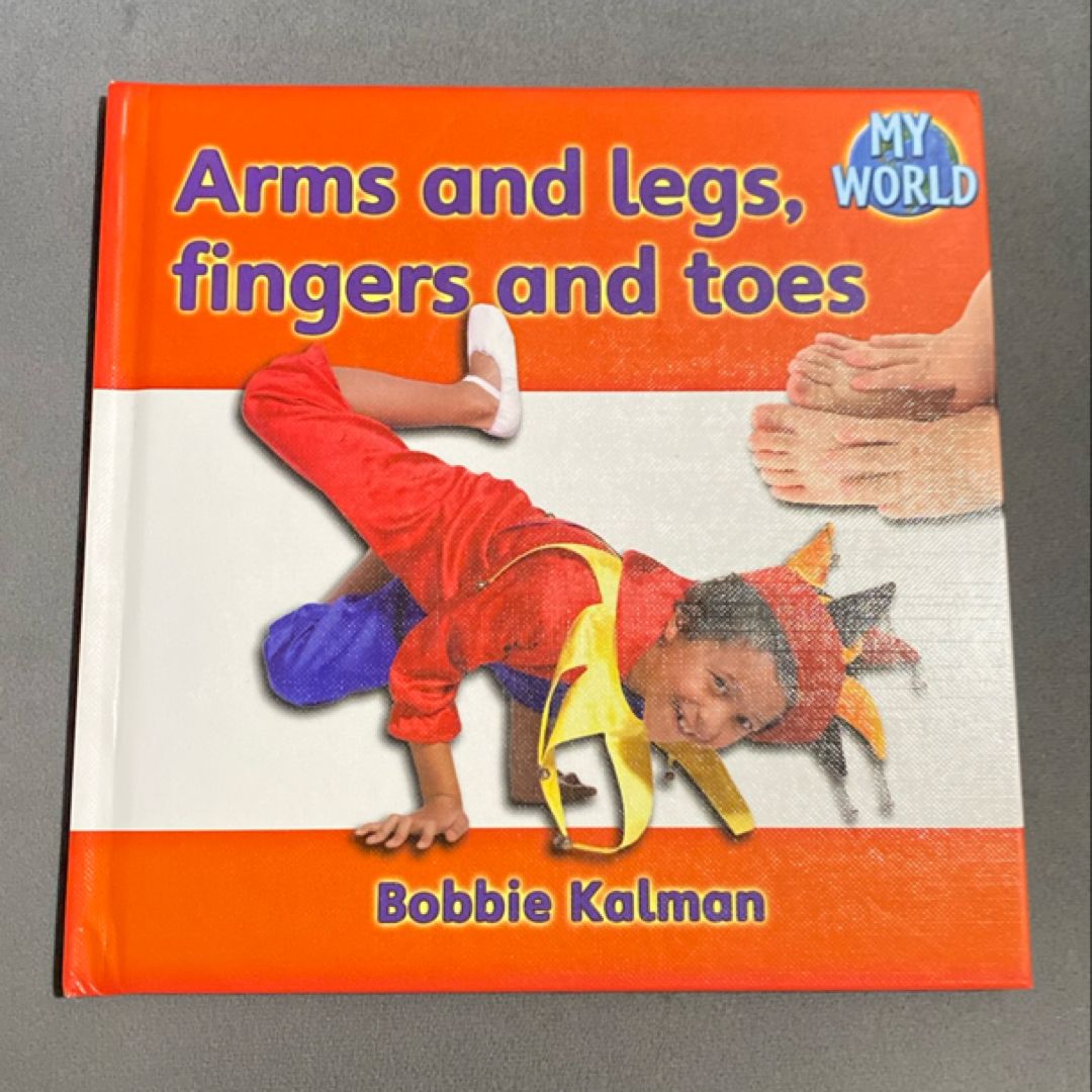 Arms and Legs, Fingers and Toes
