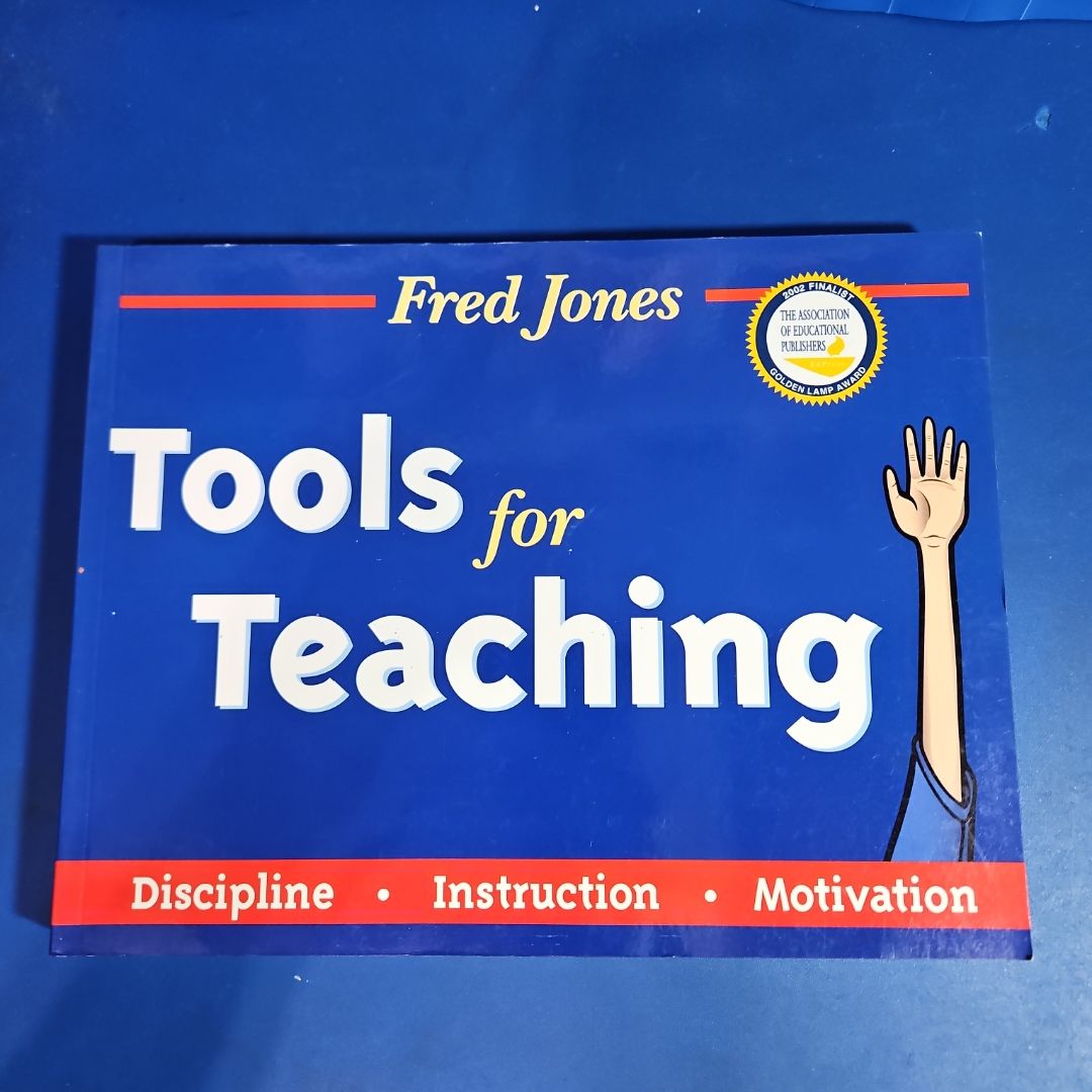 Fred Jones' Tools for Teaching - Discipline - Instruction - Motivation