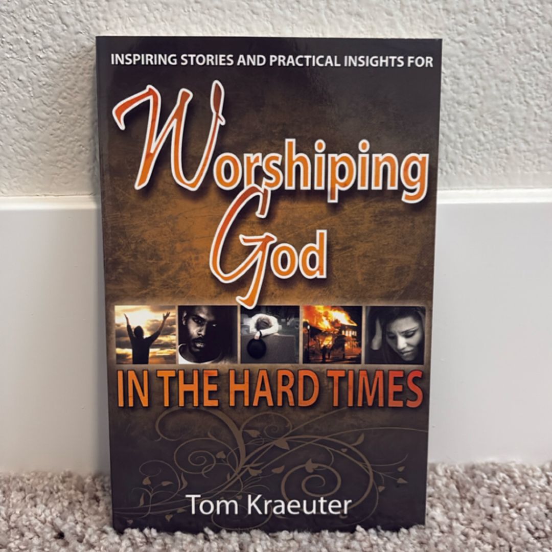 Worshiping God in the Hard Times