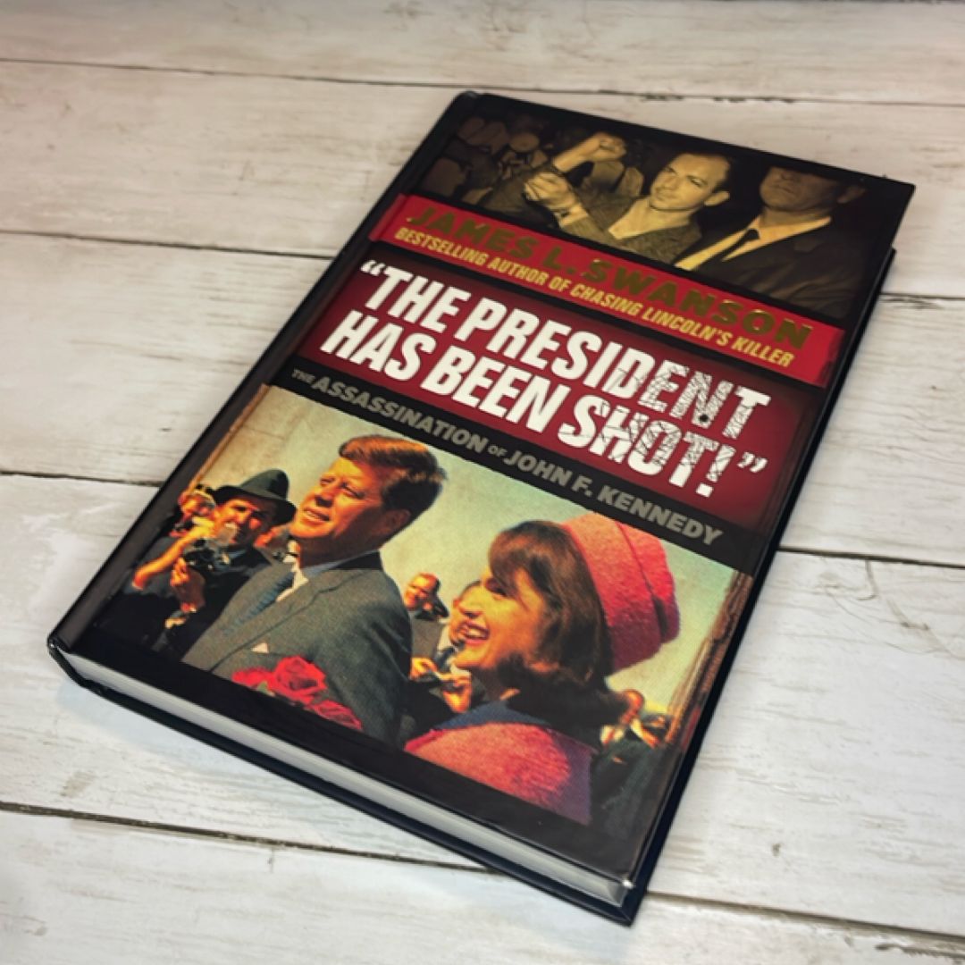 "The President Has Been Shot" The Assassination of John F. Kennedy