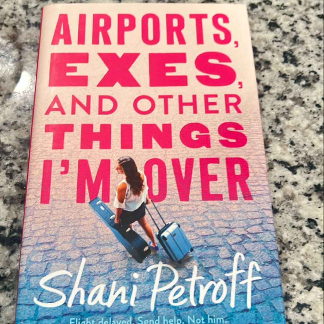 Airports, Exes, and Other Things I'm Over