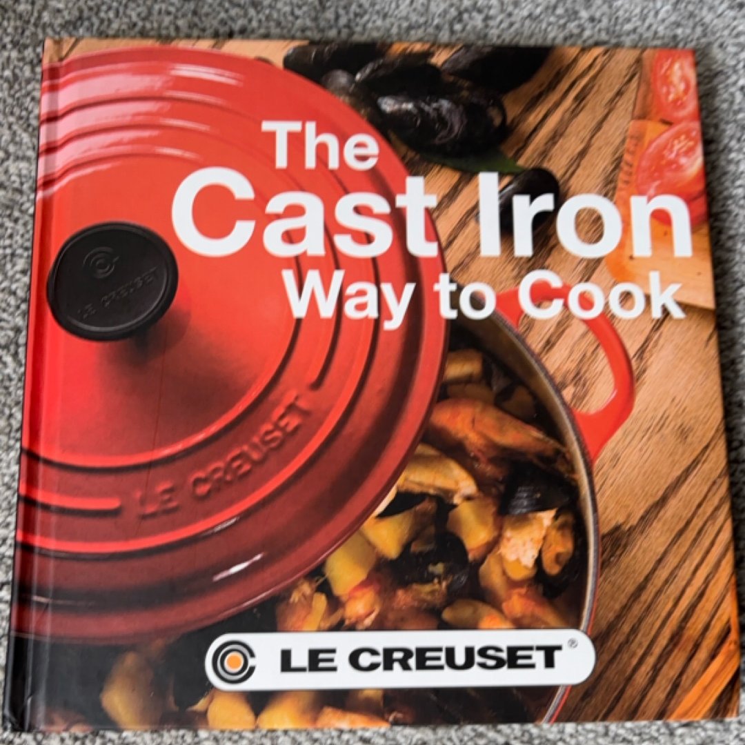 The Cast Iron Way to Cook Le Creuset®
