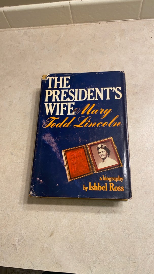 The President's Wife: Mary Todd Lincoln