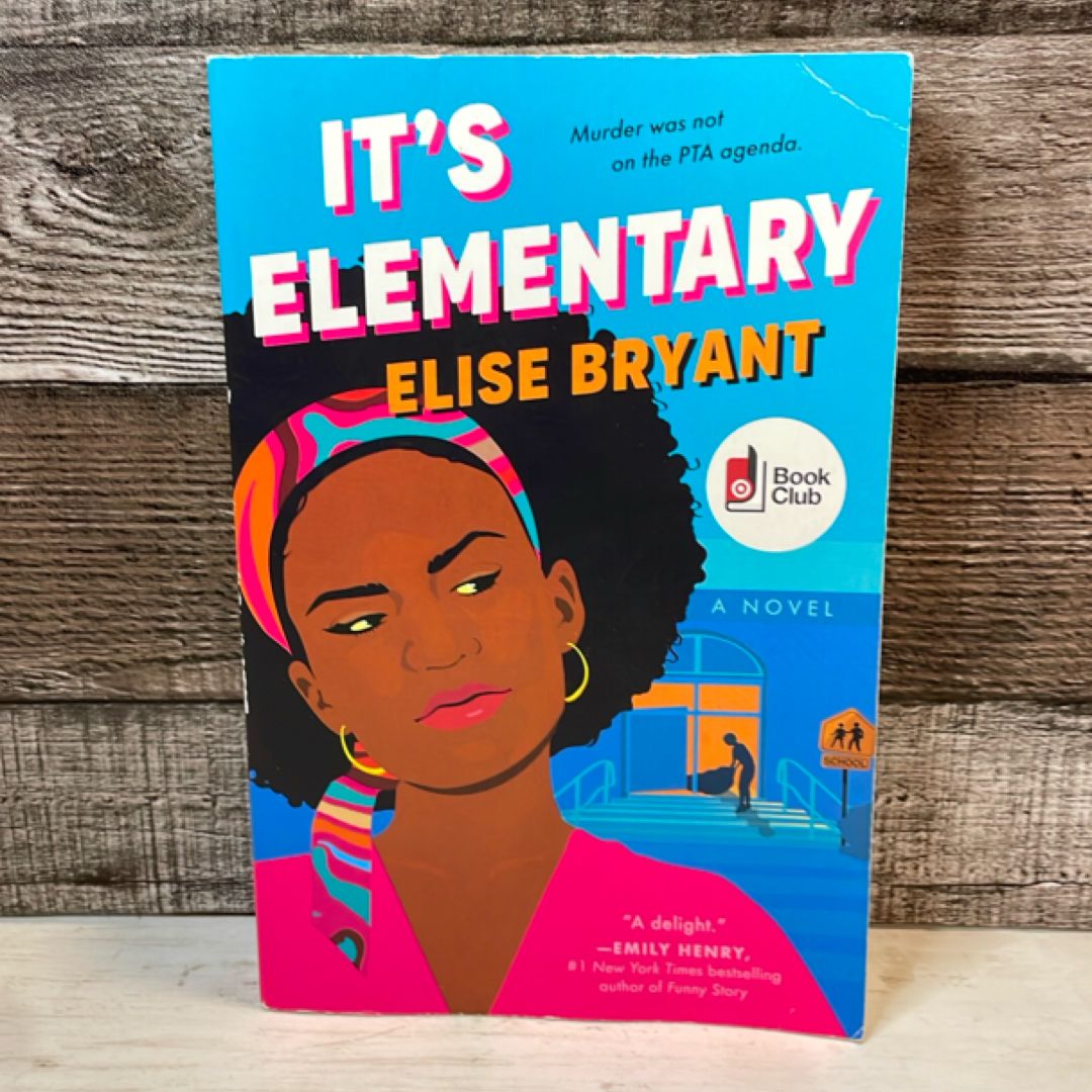It's Elementary: A Novel by Elise Bryant, Murder Mystery Book Club Edition, Paperback