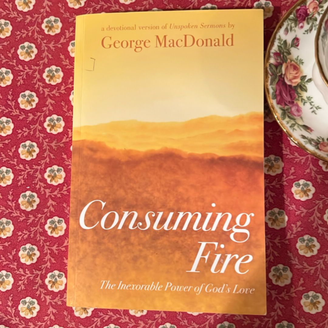 Consuming Fire: the Inexorable Power of God's Love
