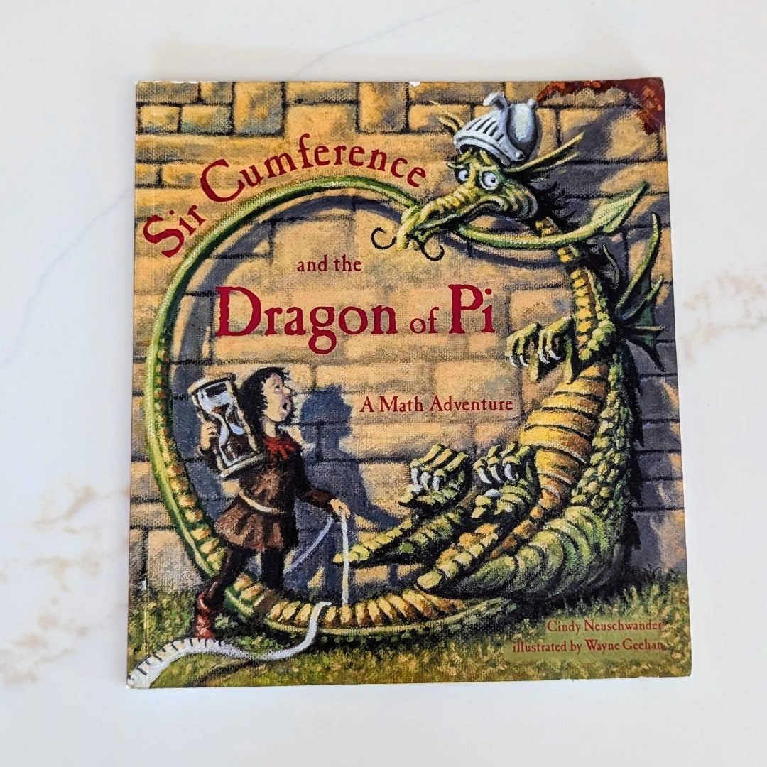 Sir Cumference and the Dragon of Pi
